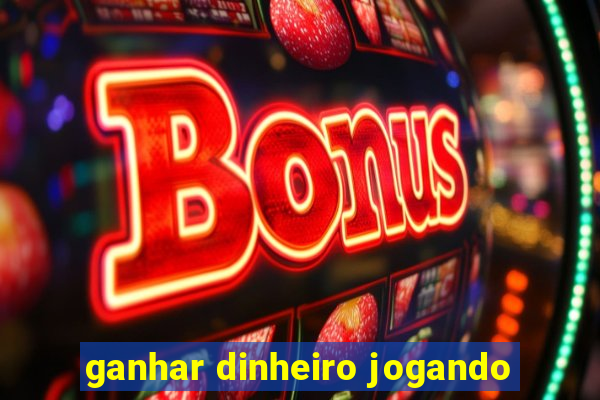 ganhar dinheiro jogando